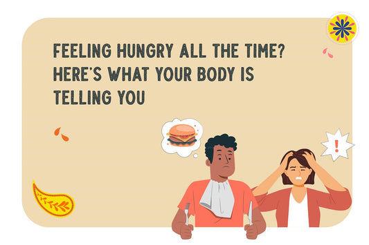 Why I feel Hungry all the time?