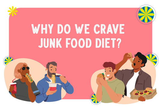 Why do we crave Junk Food Diet