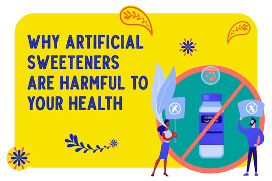 Why Artificial Sweeteners are Harmful to Your Health