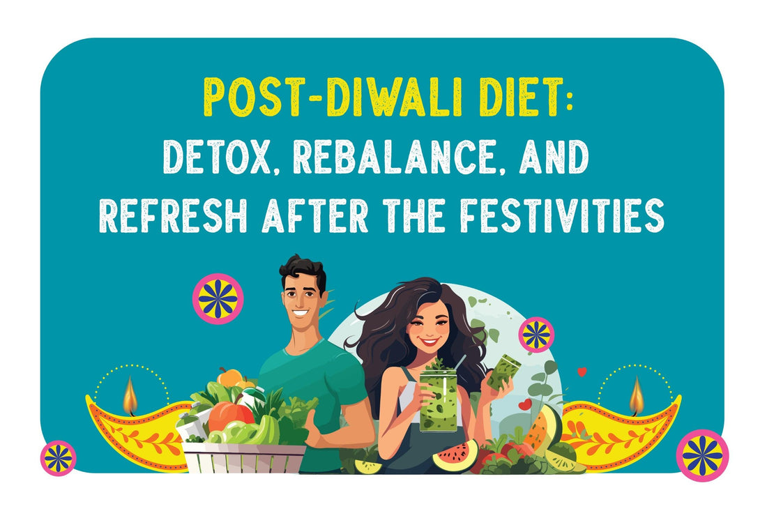 Post Diwali Diet: Detox, Rebalance and Refresh after the activities