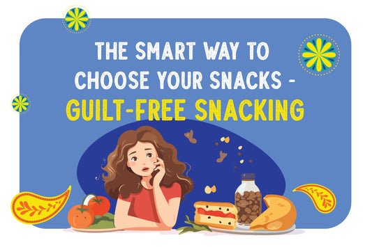 The Smart way to choose your snacks - guilt free snacking