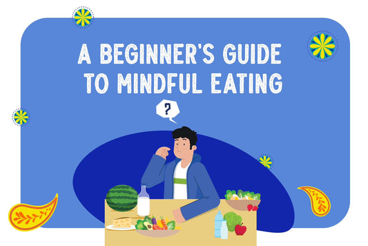 A beginner's guide to mindful eating