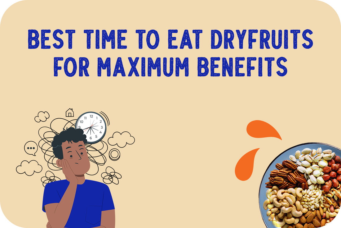 Best time to eat dryfruits for maximum benefits