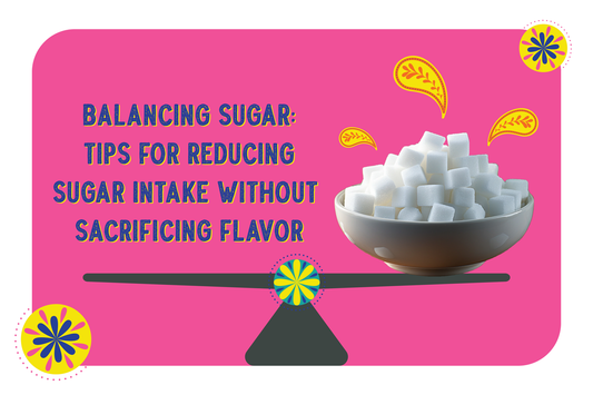 Tips for reducing sugar intake without sacrificing flavour