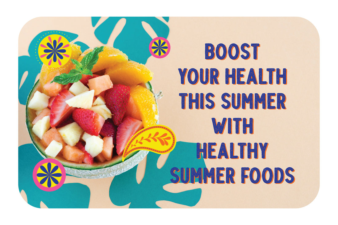 Boost your health this summer with healthy summer foods