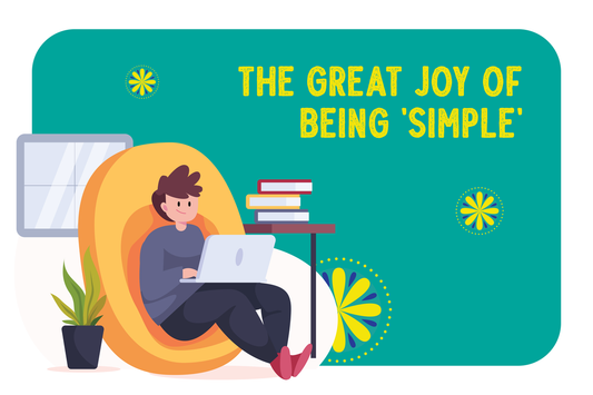 The Great Joy of Being Simple
