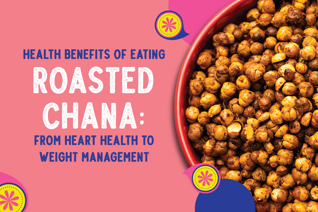 Health Benefits of Eating Roasted Chana: From Heart Health to Weight Management